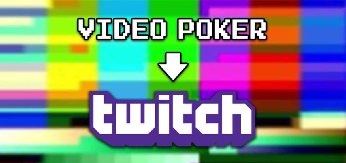 Evolución del Vídeo Póker; de la cámara a Twitch